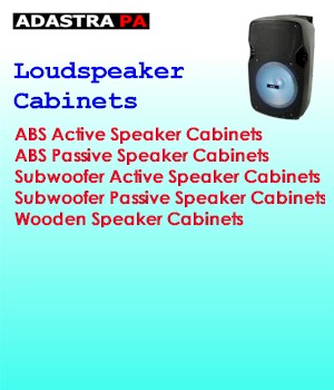 Adastra PA - Loudspeaker Cabinets - ABS Active Speaker Cabinets - ABS Passive Speaker Cabinets - Subwoofer Active Speaker Cabinets - Subwoofer Passive Speaker Cabinets - Wooden Speaker Cabinets