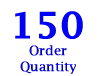 Order Quantity 150