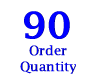 Order Quantity 90