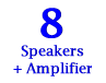 8 Speakers + Amplifier<img alt=