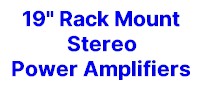19" Rack Mount Stereo Power Amplifiers