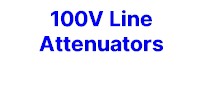 100V Line Attenuators